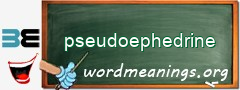 WordMeaning blackboard for pseudoephedrine